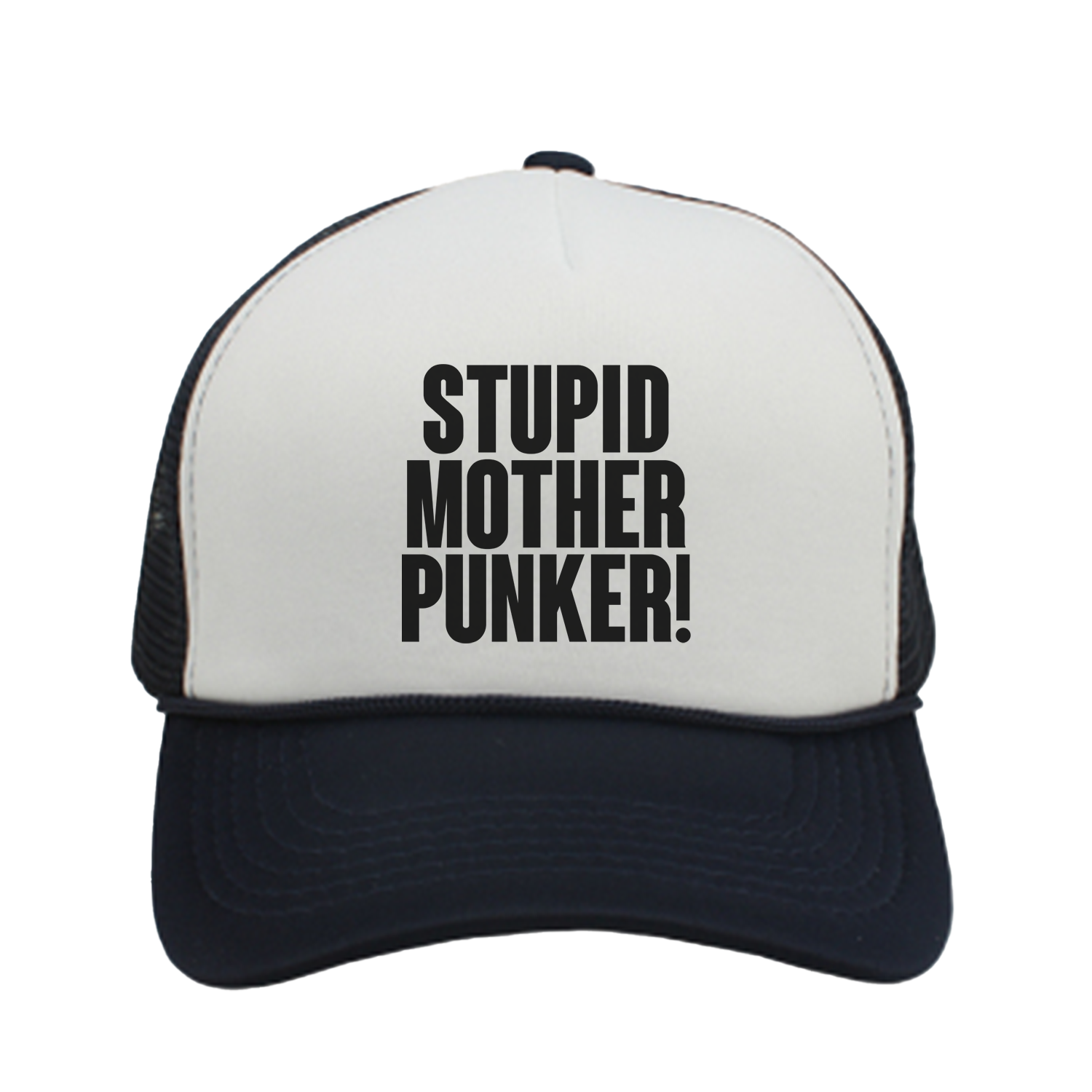 "STUPID MOTHER PUNKER!" Trucker Hat