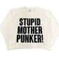 Stupid Mother Punker! White Crewneck Sweater
